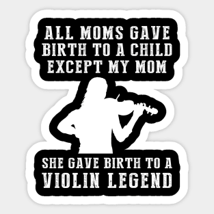 Funny T-Shirt: Celebrate Your Mom's Violin Skills - She Birthed a Violin Legend! Sticker